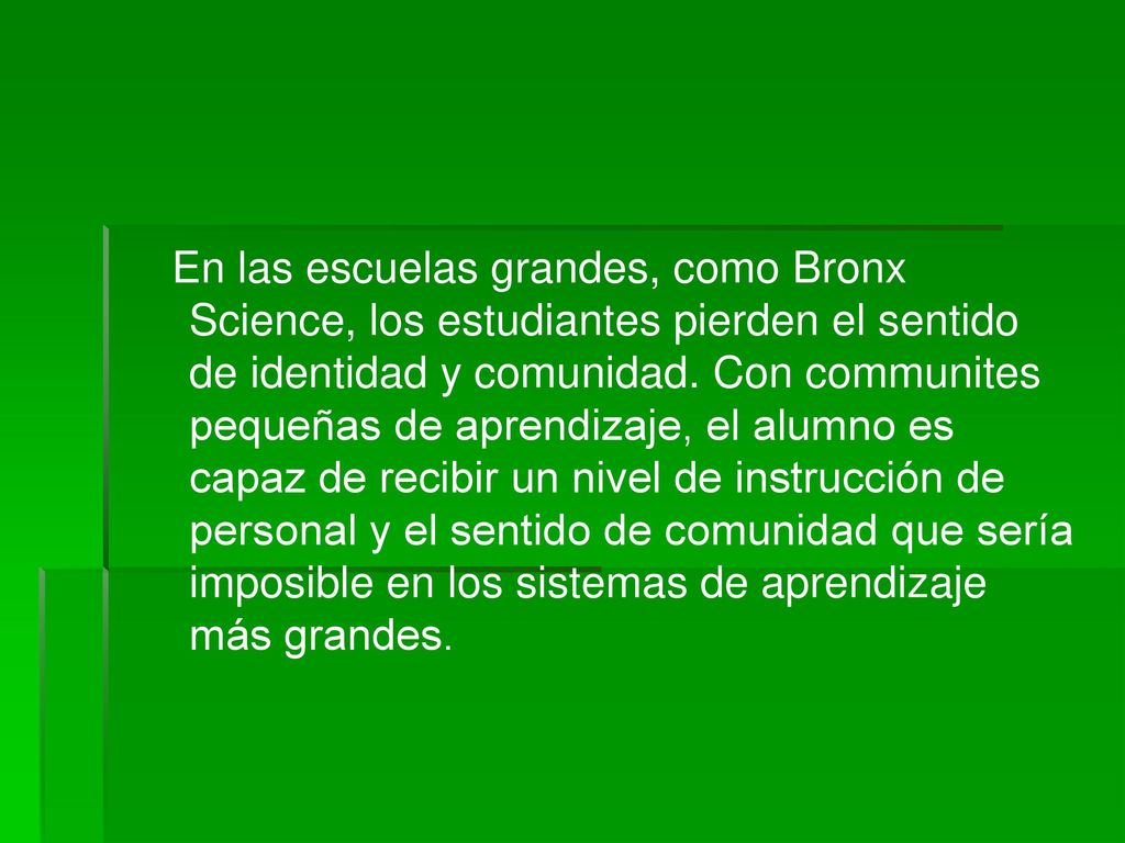 En las escuelas grandes, como Bronx Science, los estudiantes pierden el sentido de identidad y comunidad.