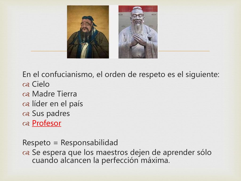 En el confucianismo, el orden de respeto es el siguiente: