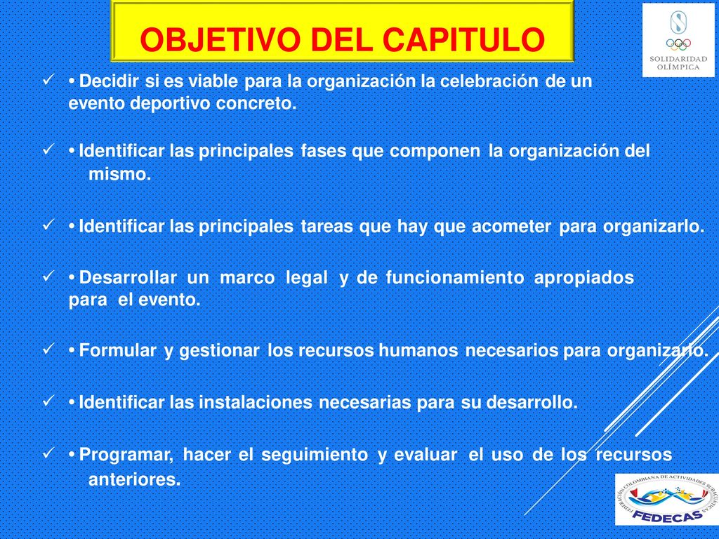 OBJETIVO DEL CAPITULO • Decidir si es viable para la organización la celebración de un evento deportivo concreto.