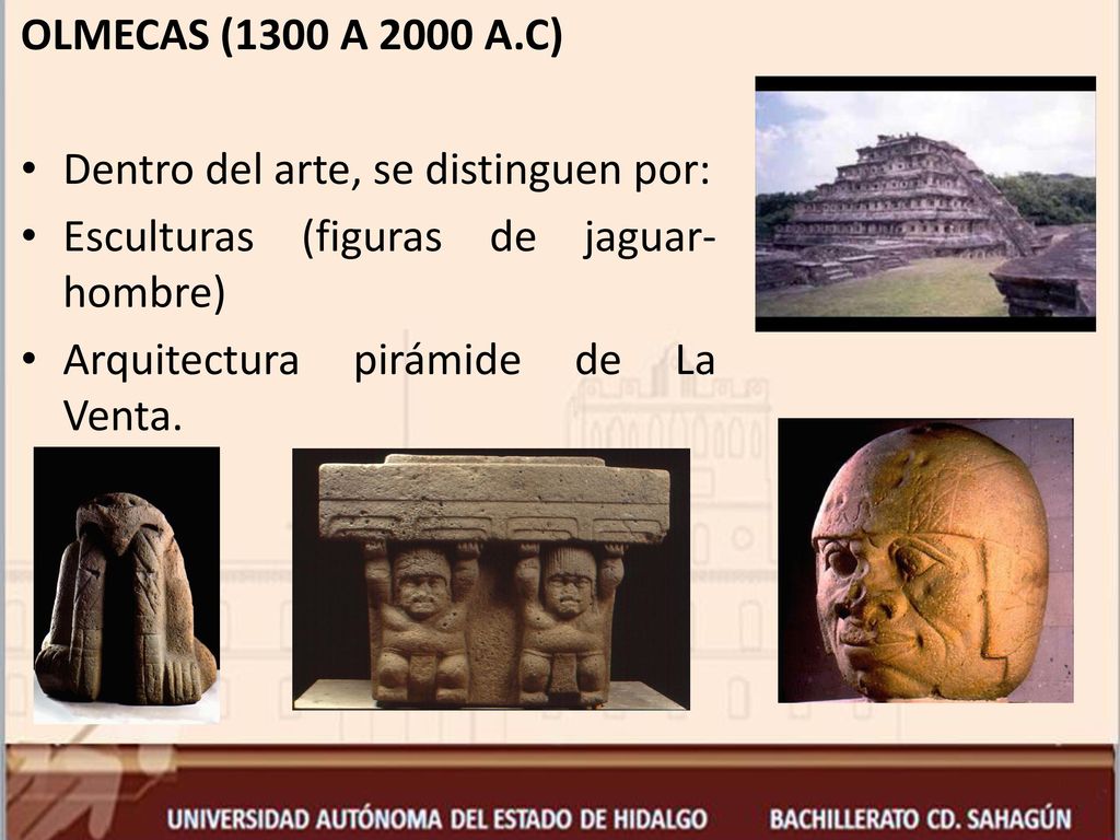OLMECAS (1300 A 2000 A.C) Dentro del arte, se distinguen por: Esculturas (figuras de jaguar-hombre)