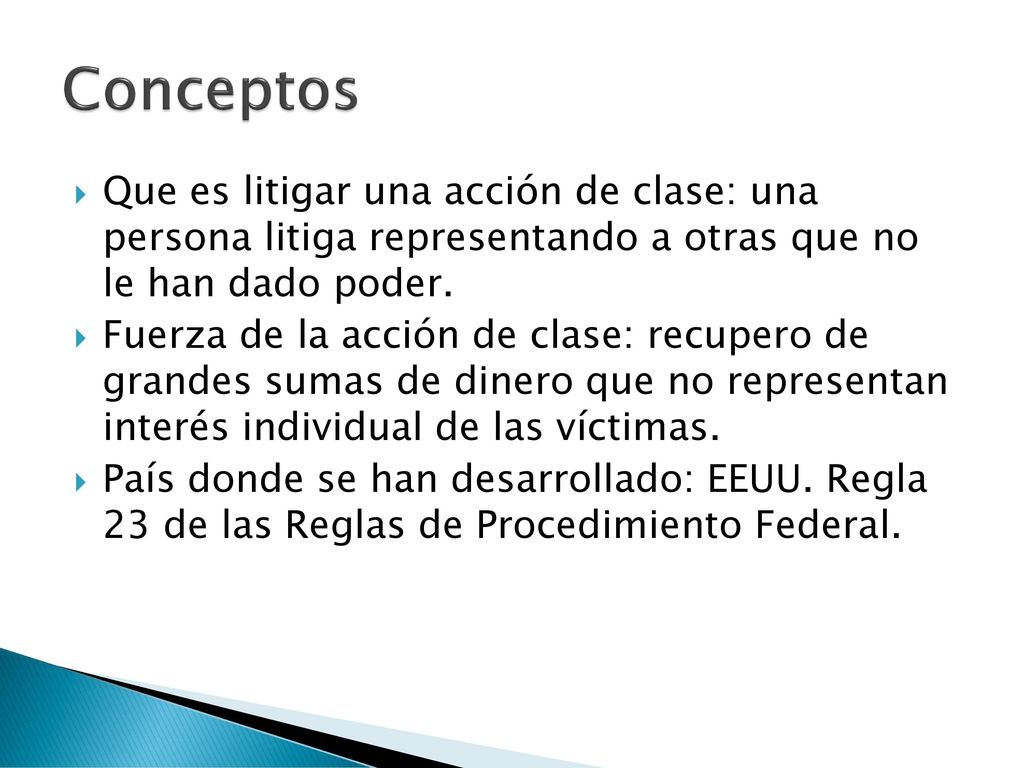 Conceptos Que es litigar una acción de clase: una persona litiga representando a otras que no le han dado poder.