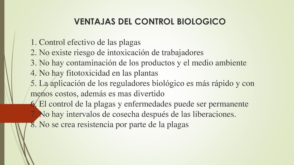 VENTAJAS DEL CONTROL BIOLOGICO 1. Control efectivo de las plagas 2