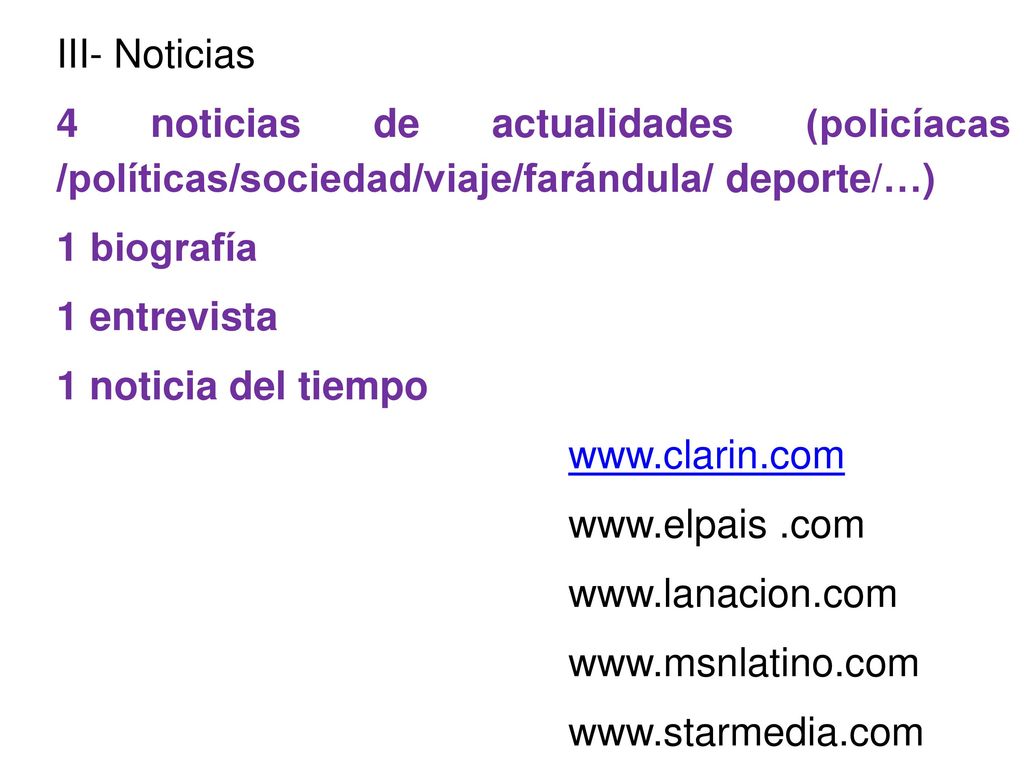 III- Noticias 4 noticias de actualidades (policíacas /políticas/sociedad/viaje/farándula/ deporte/…)
