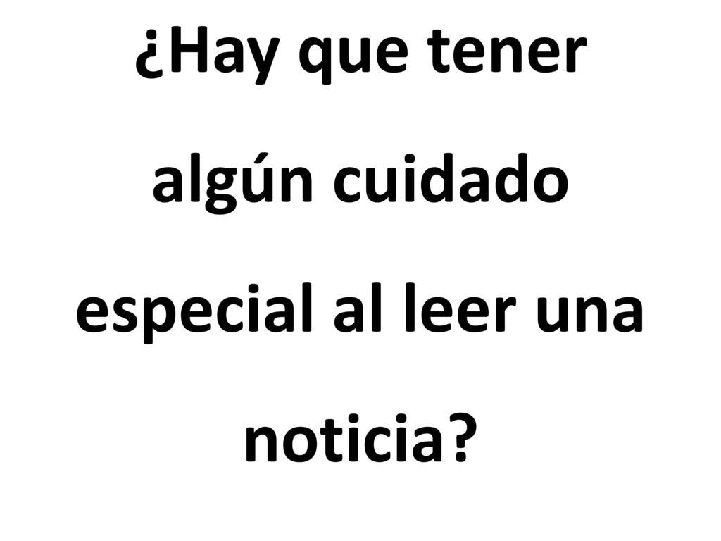 ¿Hay que tener algún cuidado especial al leer una noticia