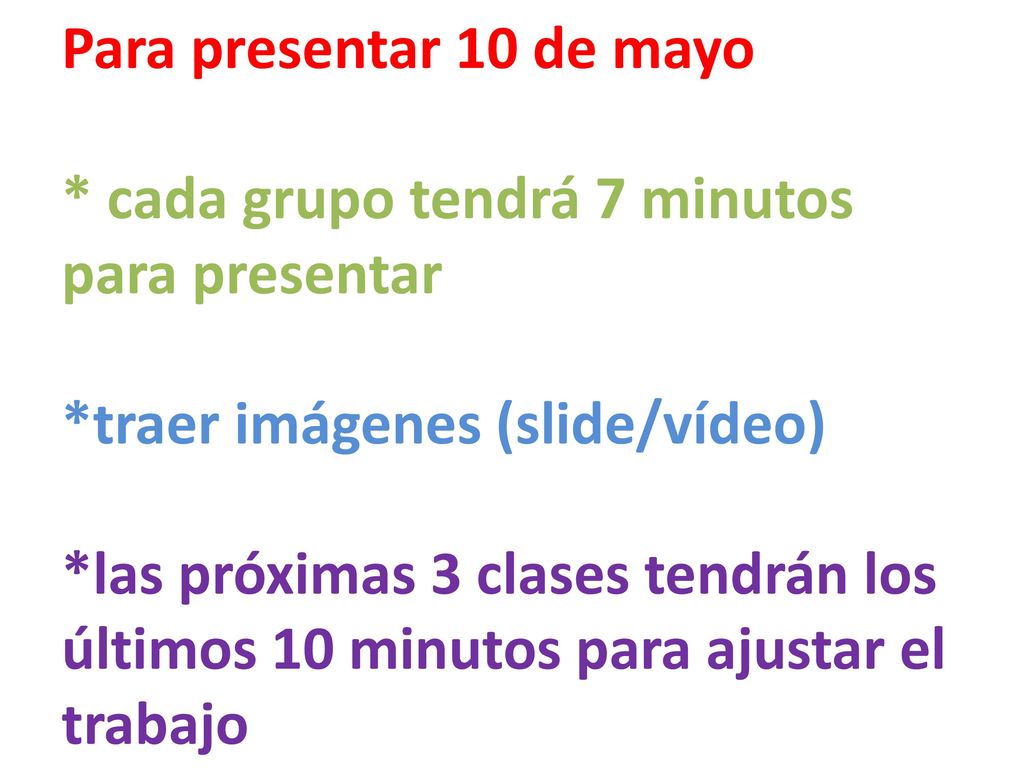 Para presentar 10 de mayo. cada grupo tendrá 7 minutos para presentar