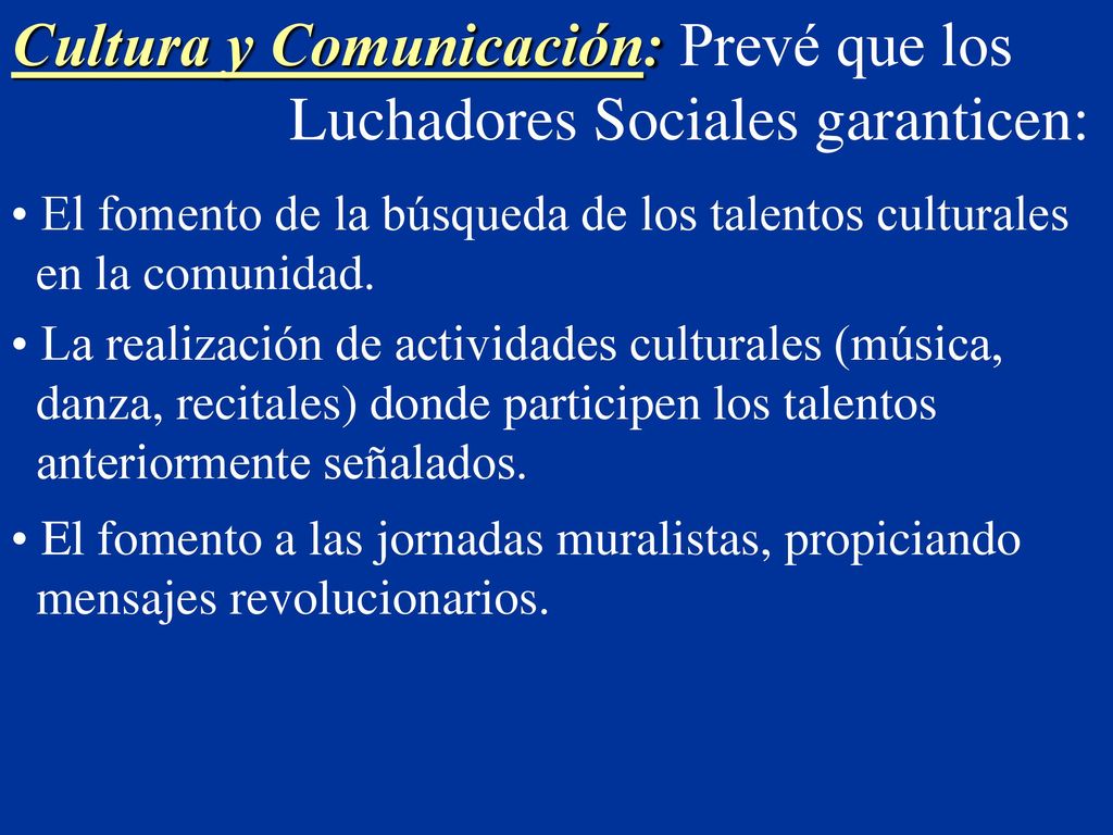 Cultura y Comunicación: Prevé que los Luchadores Sociales garanticen: