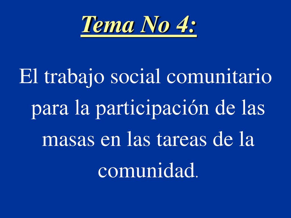 Tema No 4: El trabajo social comunitario para la participación de las