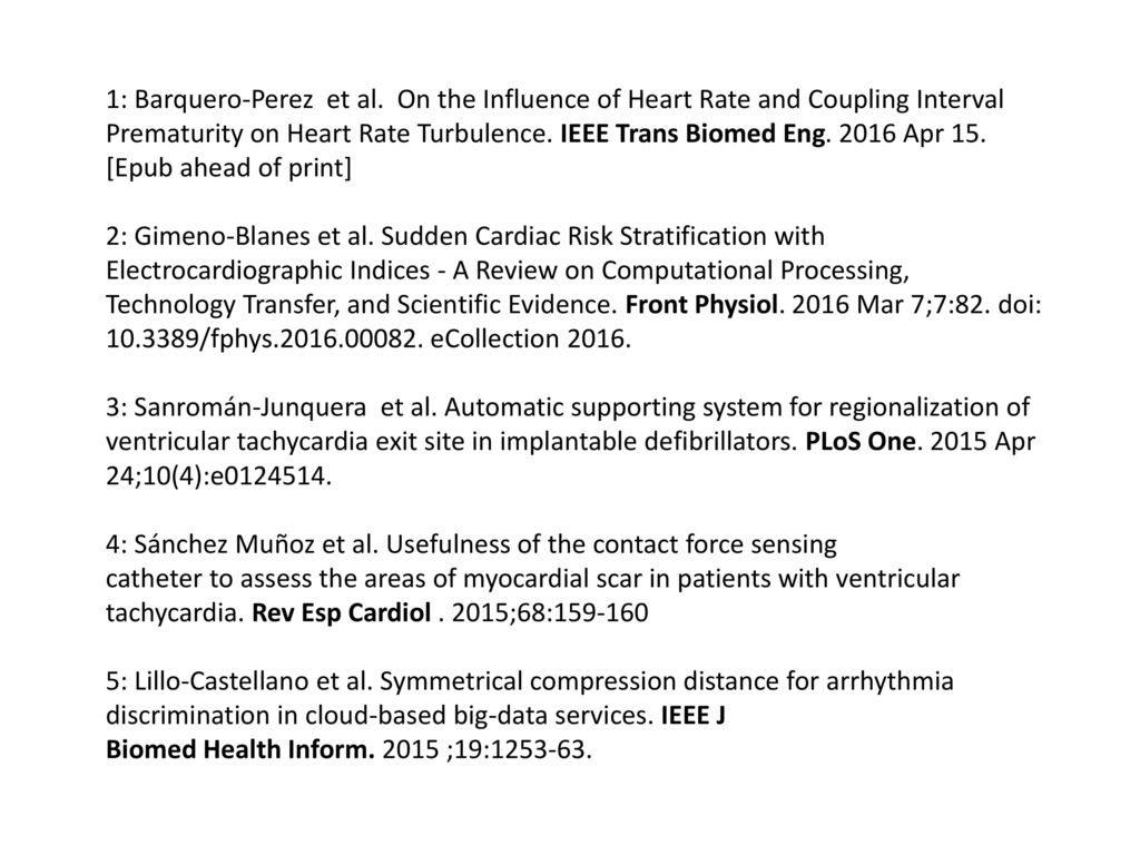 1: Barquero-Perez et al. On the Influence of Heart Rate and Coupling Interval Prematurity on Heart Rate Turbulence. IEEE Trans Biomed Eng Apr 15. [Epub ahead of print]