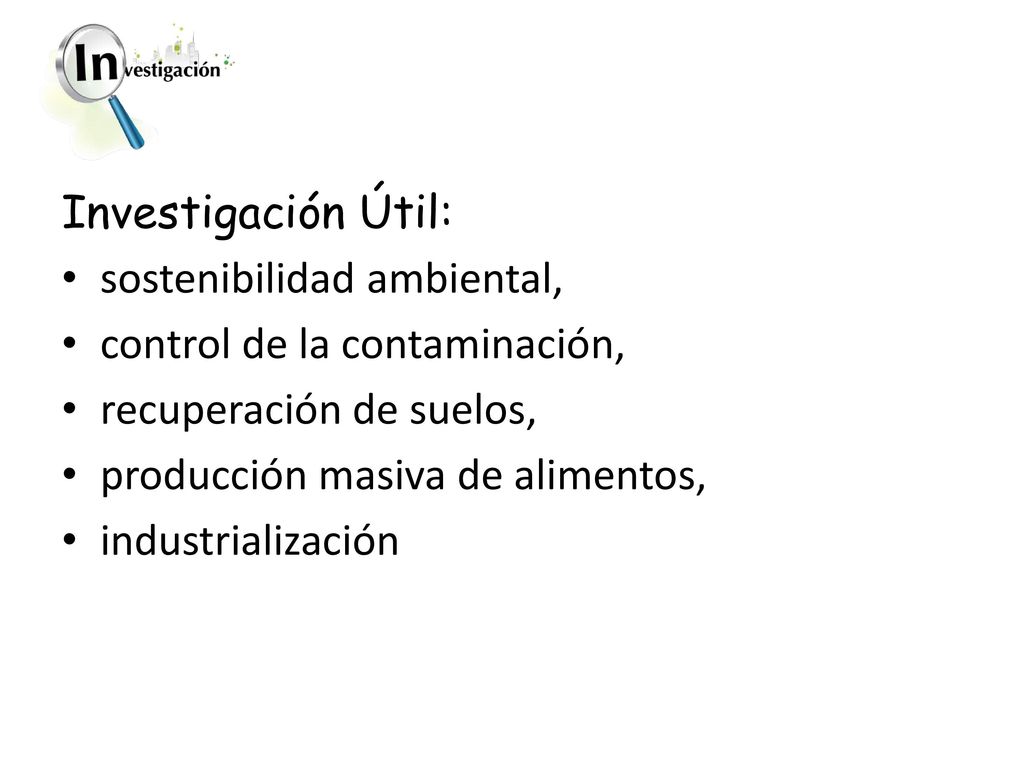 Investigación Útil: sostenibilidad ambiental, control de la contaminación, recuperación de suelos,