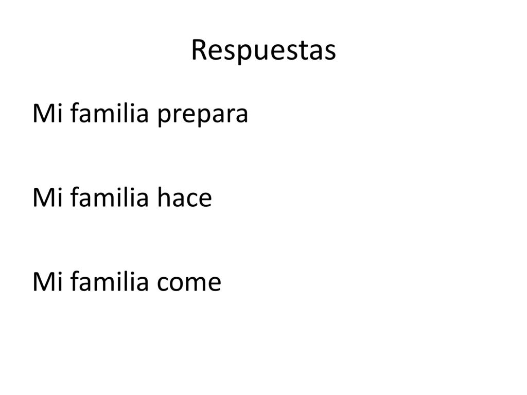 Respuestas Mi familia prepara Mi familia hace Mi familia come