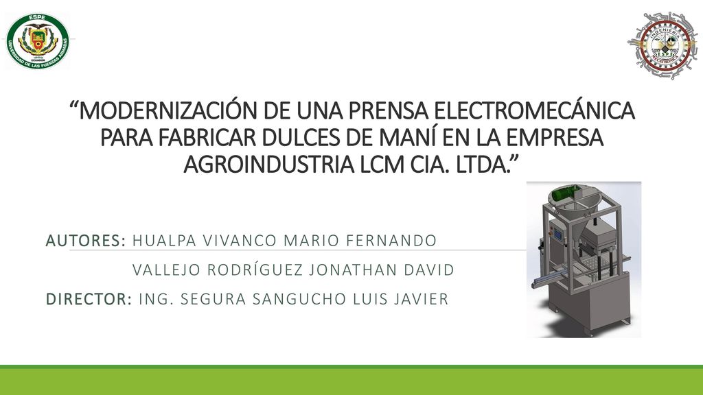 MODERNIZACIÓN DE UNA PRENSA ELECTROMECÁNICA PARA FABRICAR DULCES DE MANÍ EN LA EMPRESA AGROINDUSTRIA LCM CIA. LTDA.