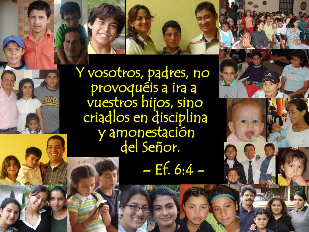 Y vosotros, padres, no provoquéis a ira a. vuestros hijos, sino. criadlos en disciplina. y amonestación.