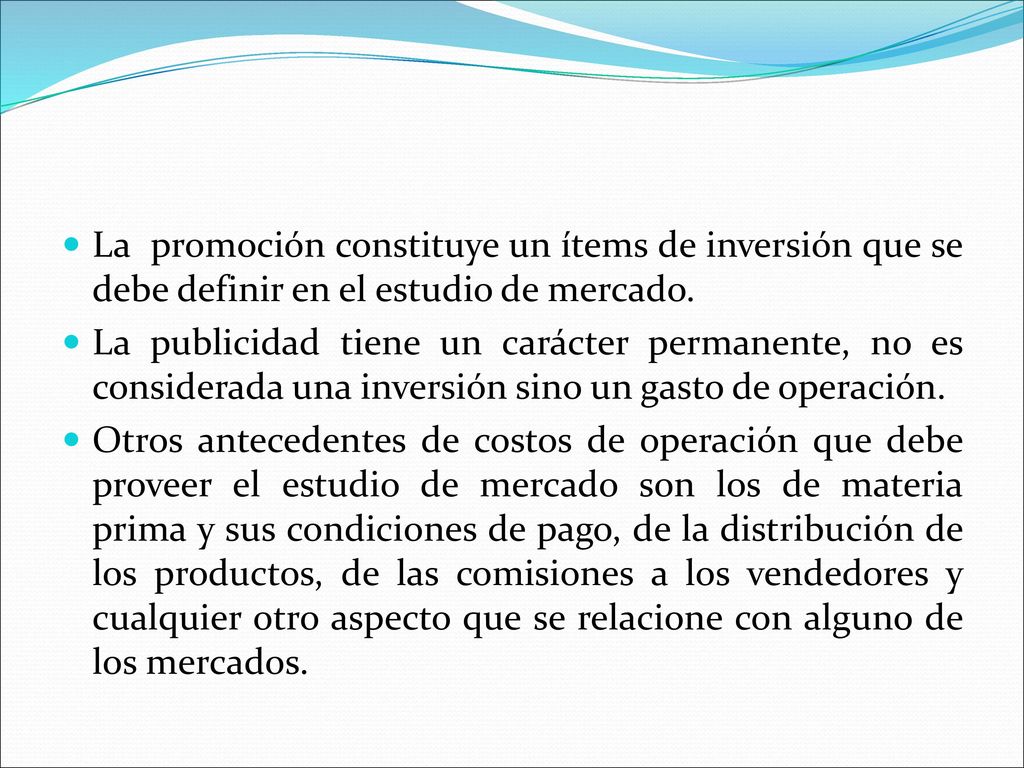 La promoción constituye un ítems de inversión que se debe definir en el estudio de mercado.