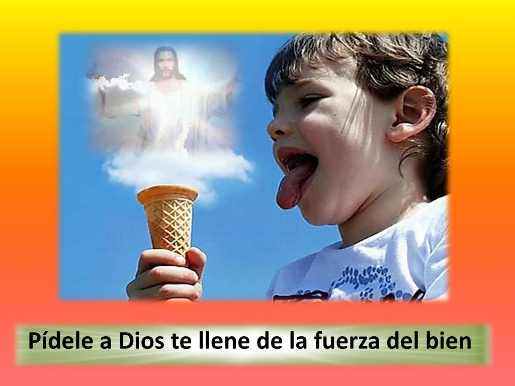 Pídele a Dios te llene de la fuerza del bien