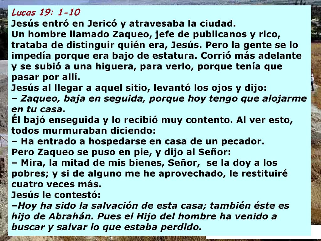 Lucas 19: 1-10 Jesús entró en Jericó y atravesaba la ciudad.