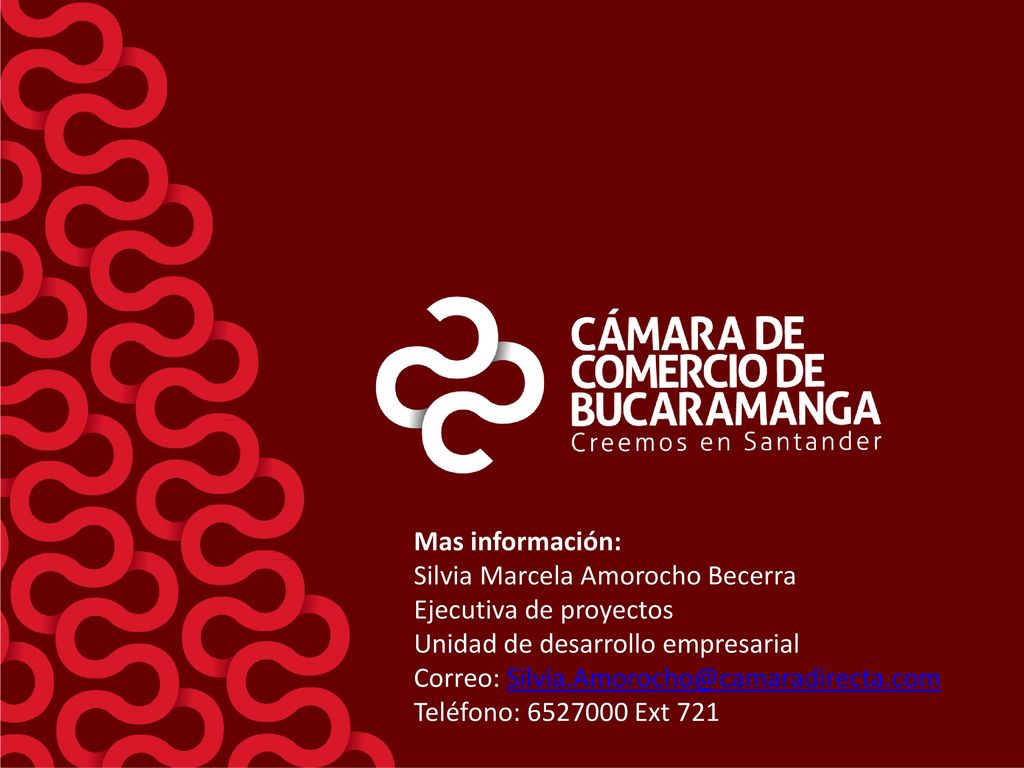 Mas información: Silvia Marcela Amorocho Becerra. Ejecutiva de proyectos. Unidad de desarrollo empresarial.