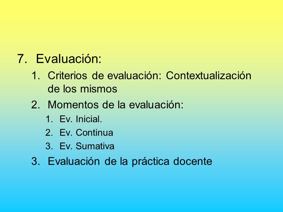 Evaluación: Criterios de evaluación: Contextualización de los mismos