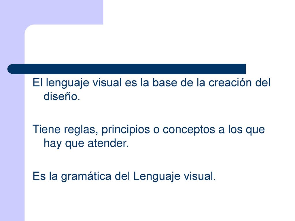 El lenguaje visual es la base de la creación del diseño.