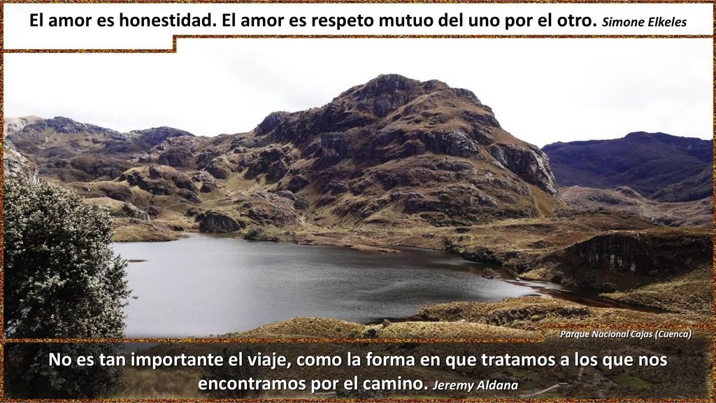 El amor es honestidad. El amor es respeto mutuo del uno por el otro