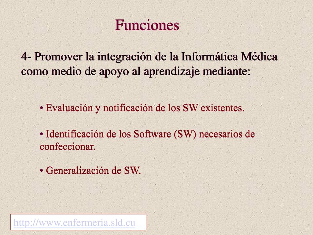 Funciones 4- Promover la integración de la Informática Médica como medio de apoyo al aprendizaje mediante: