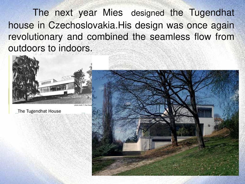 The next year Mies designed the Tugendhat house in Czechoslovakia