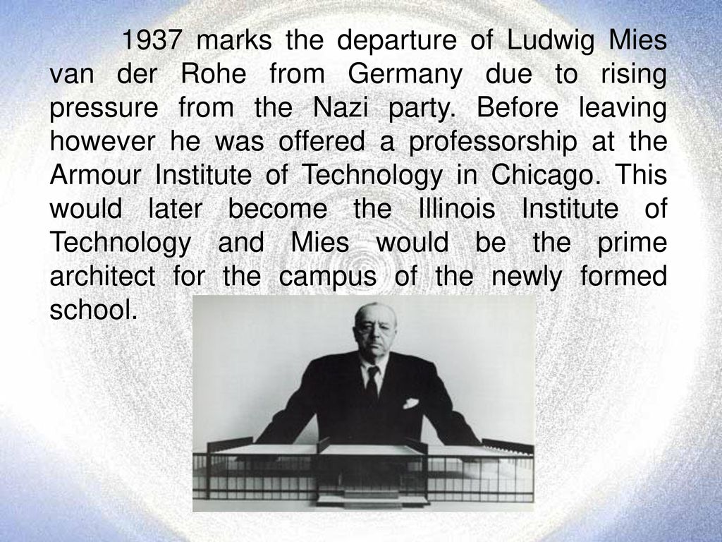 1937 marks the departure of Ludwig Mies van der Rohe from Germany due to rising pressure from the Nazi party.
