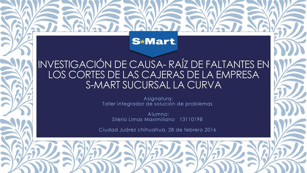 Investigación de causa- Raíz de faltantes en los cortes de las cajeras de la empresa S-mart sucursal La curva