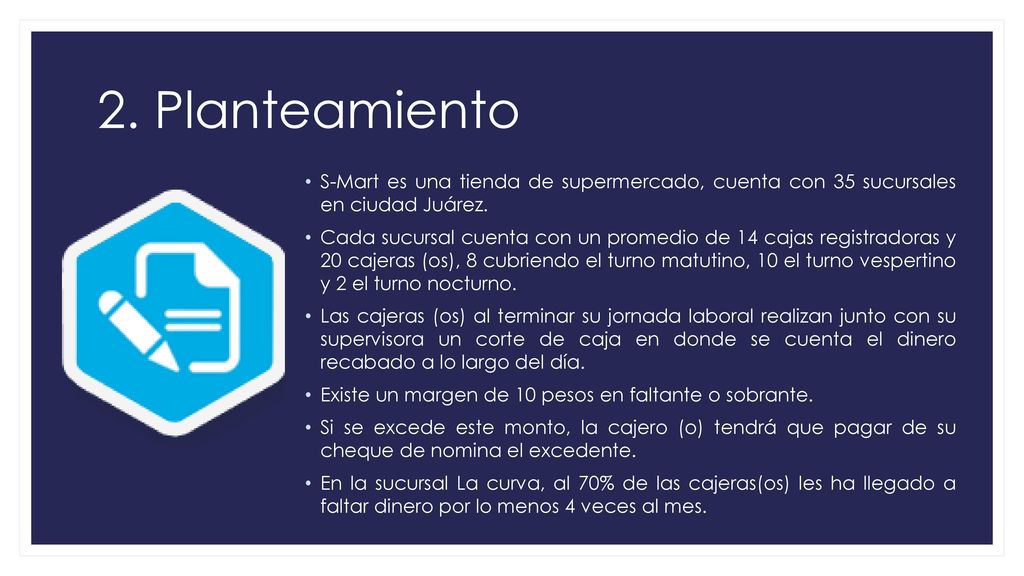 2. Planteamiento S-Mart es una tienda de supermercado, cuenta con 35 sucursales en ciudad Juárez.