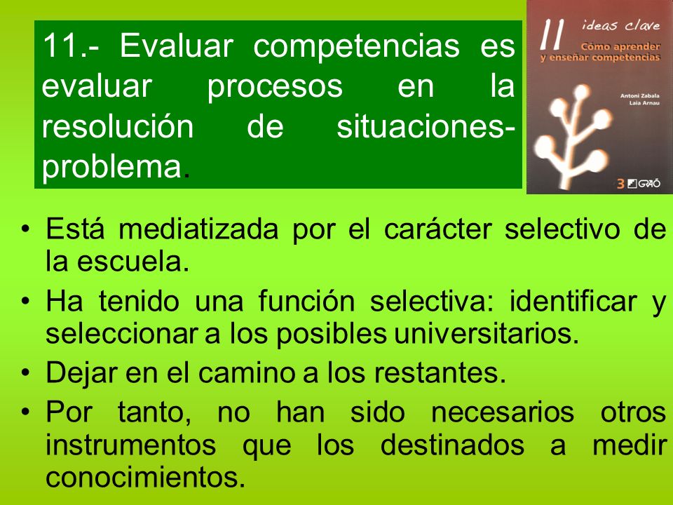 11.- Evaluar competencias es evaluar procesos en la resolución de situaciones-problema.