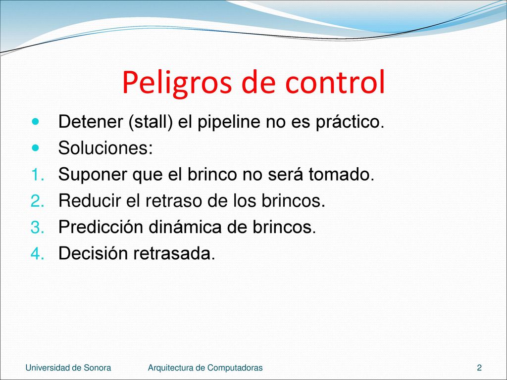 Peligros de control Detener (stall) el pipeline no es práctico.
