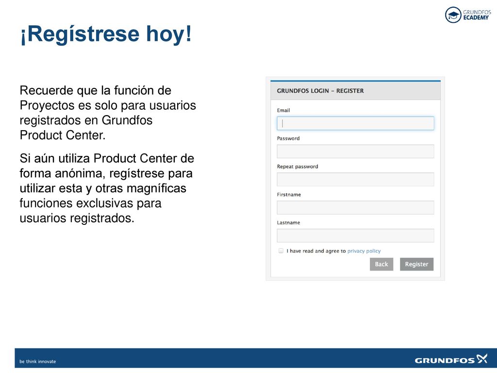 ¡Regístrese hoy! Recuerde que la función de Proyectos es solo para usuarios registrados en Grundfos Product Center.