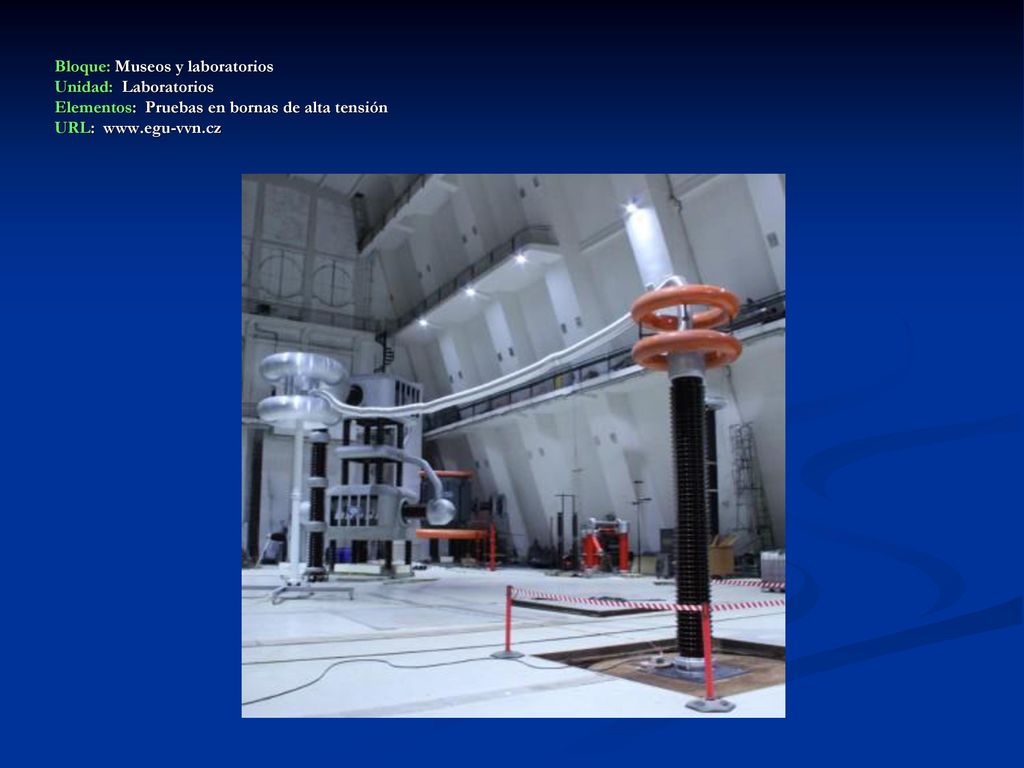 Bloque: Museos y laboratorios Unidad: Laboratorios Elementos: Pruebas en bornas de alta tensión URL: