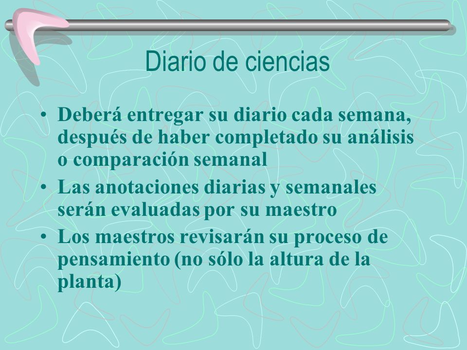 Diario de ciencias Deberá entregar su diario cada semana, después de haber completado su análisis o comparación semanal.