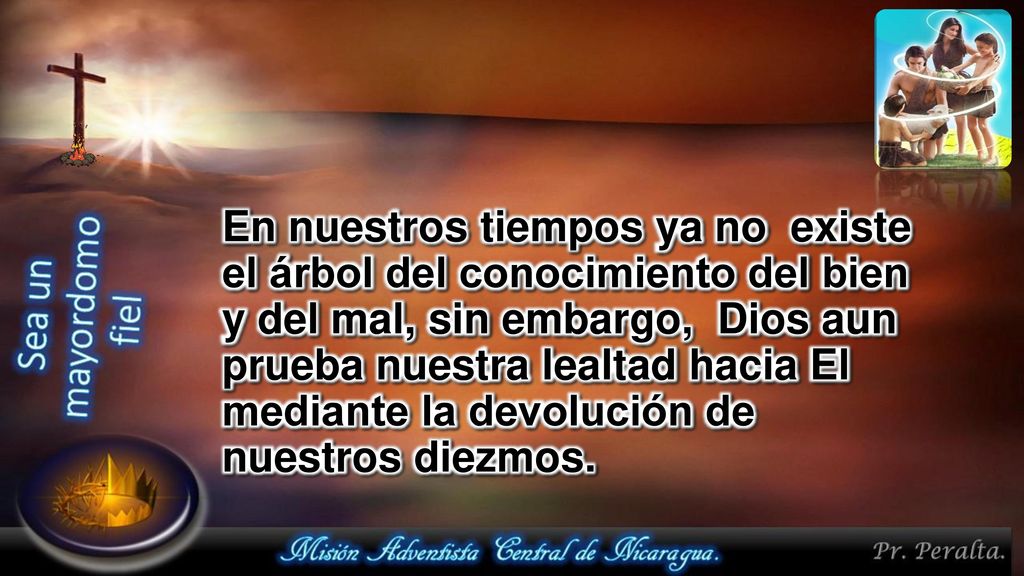 En nuestros tiempos ya no existe el árbol del conocimiento del bien y del mal, sin embargo, Dios aun prueba nuestra lealtad hacia El mediante la devolución de nuestros diezmos.