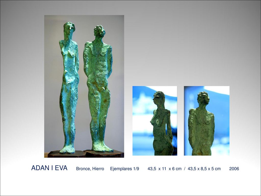 ADAN I EVA Bronce, Hierro Ejemplares 1/9 43,5 x 11 x 6 cm / 43,5 x 8,5 x 5 cm 2006