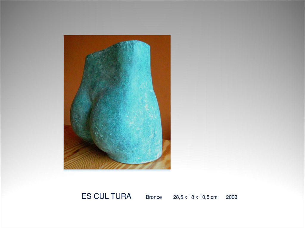 ES CUL TURA Bronce 28,5 x 18 x 10,5 cm 2003
