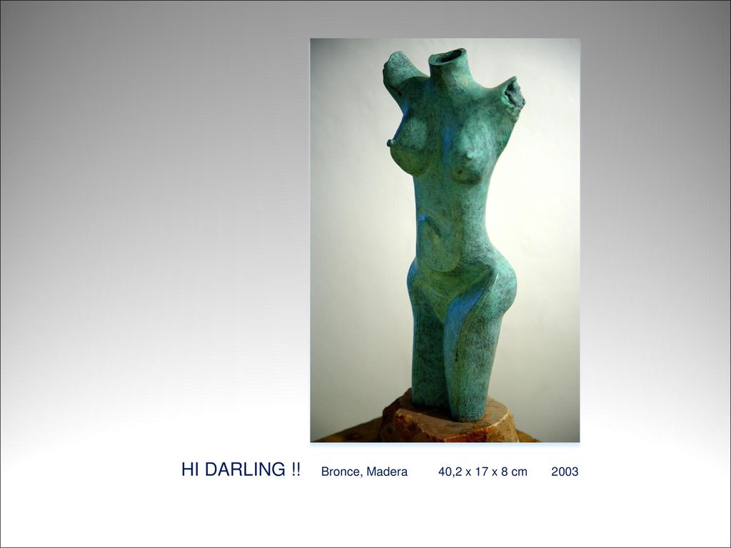 HI DARLING !! Bronce, Madera 40,2 x 17 x 8 cm 2003