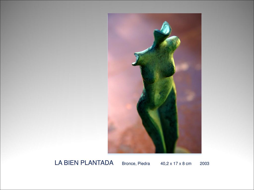 LA BIEN PLANTADA Bronce, Piedra 40,2 x 17 x 8 cm 2003