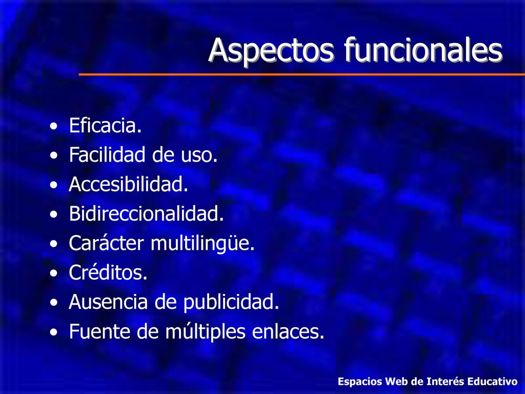 Aspectos funcionales Eficacia. Facilidad de uso. Accesibilidad.