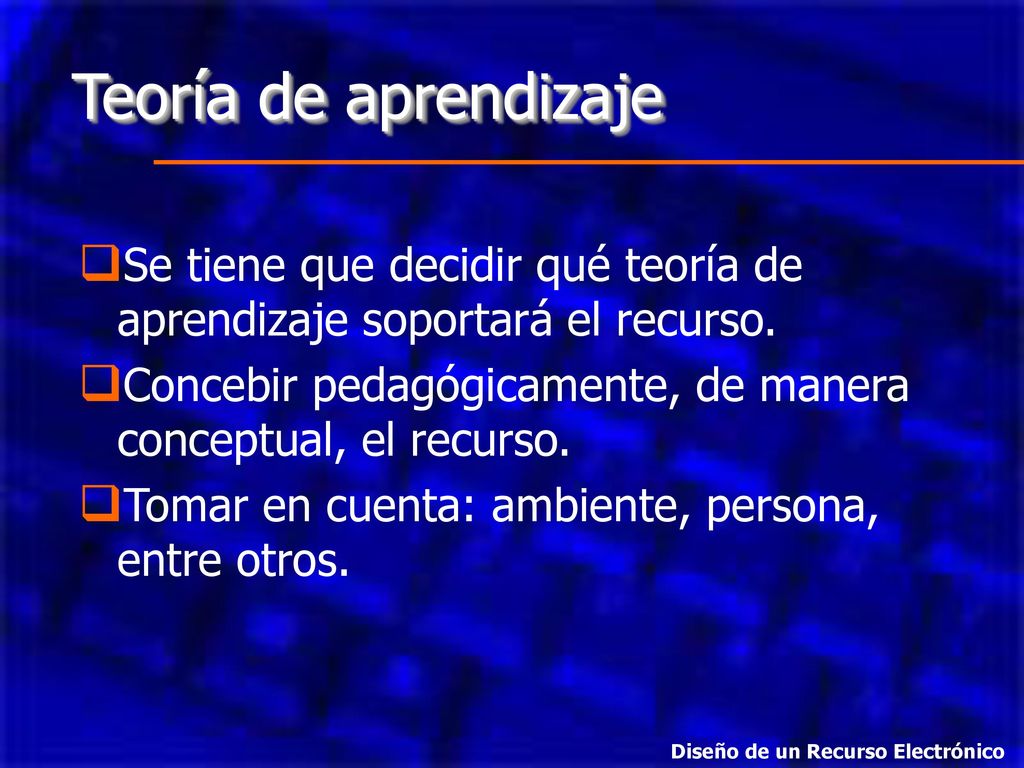 Teoría de aprendizaje Se tiene que decidir qué teoría de aprendizaje soportará el recurso.