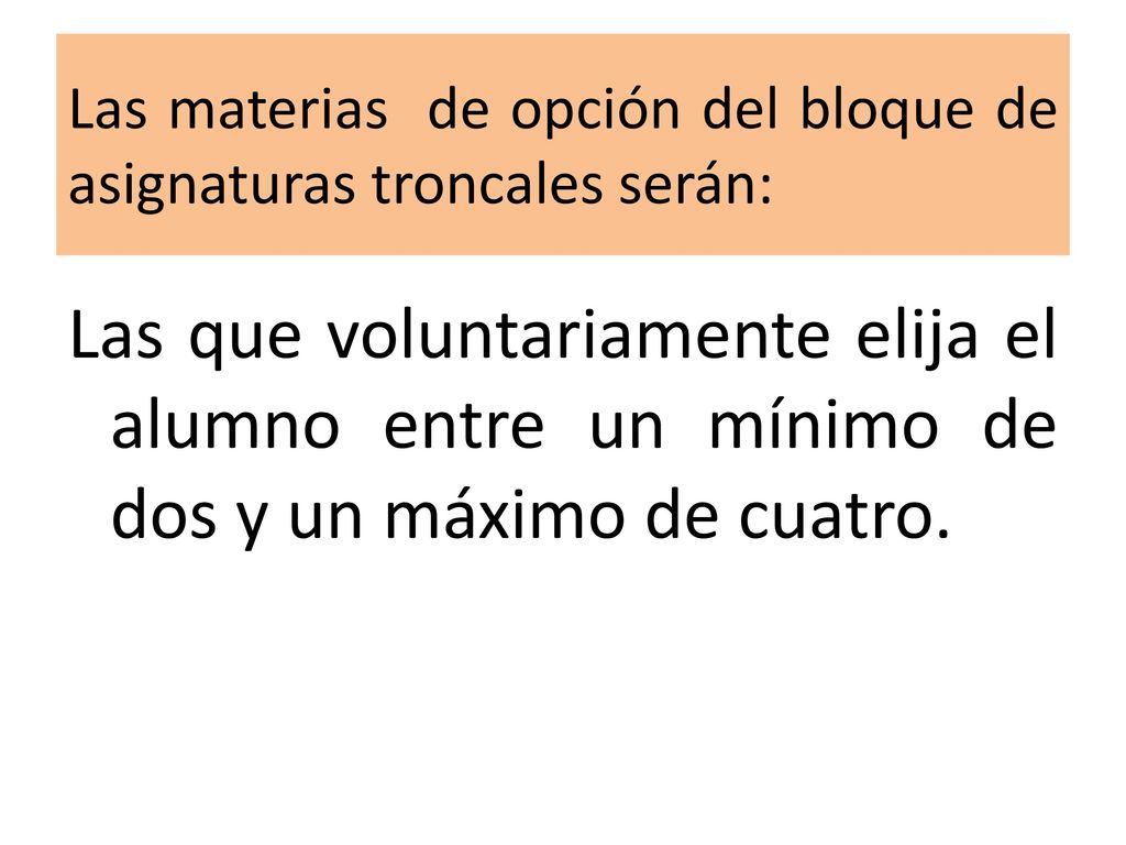 Las materias de opción del bloque de asignaturas troncales serán: