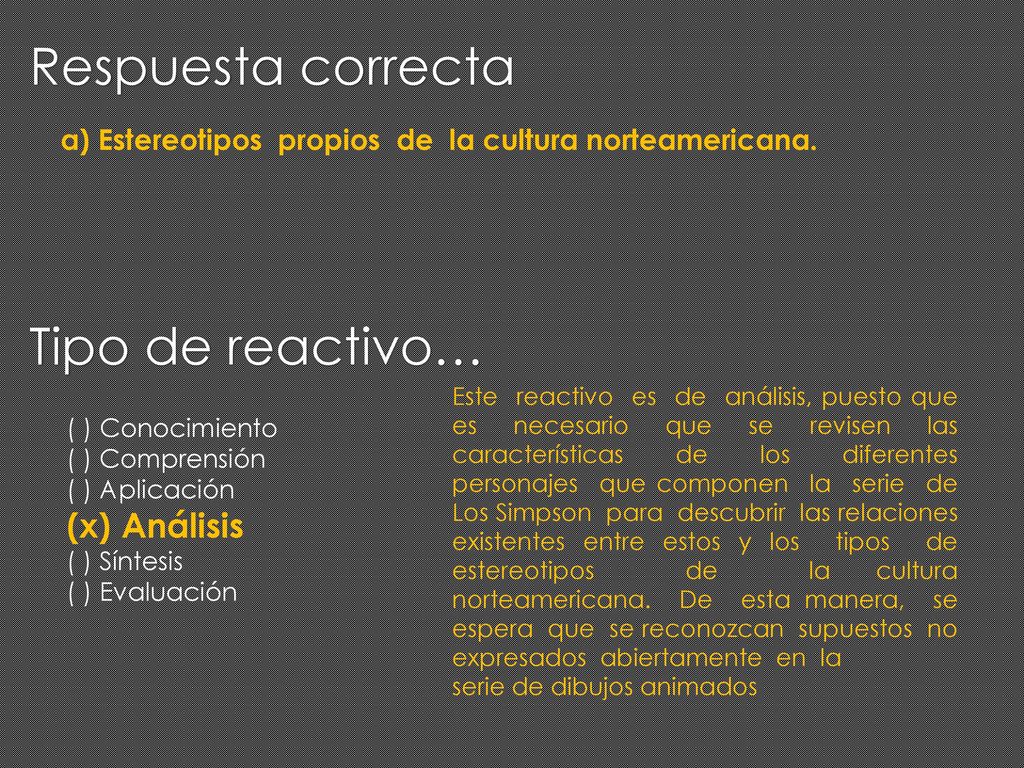 Respuesta correcta Tipo de reactivo… (x) Análisis
