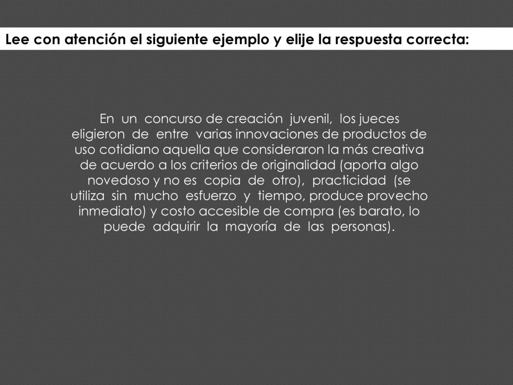 Lee con atención el siguiente ejemplo y elije la respuesta correcta: