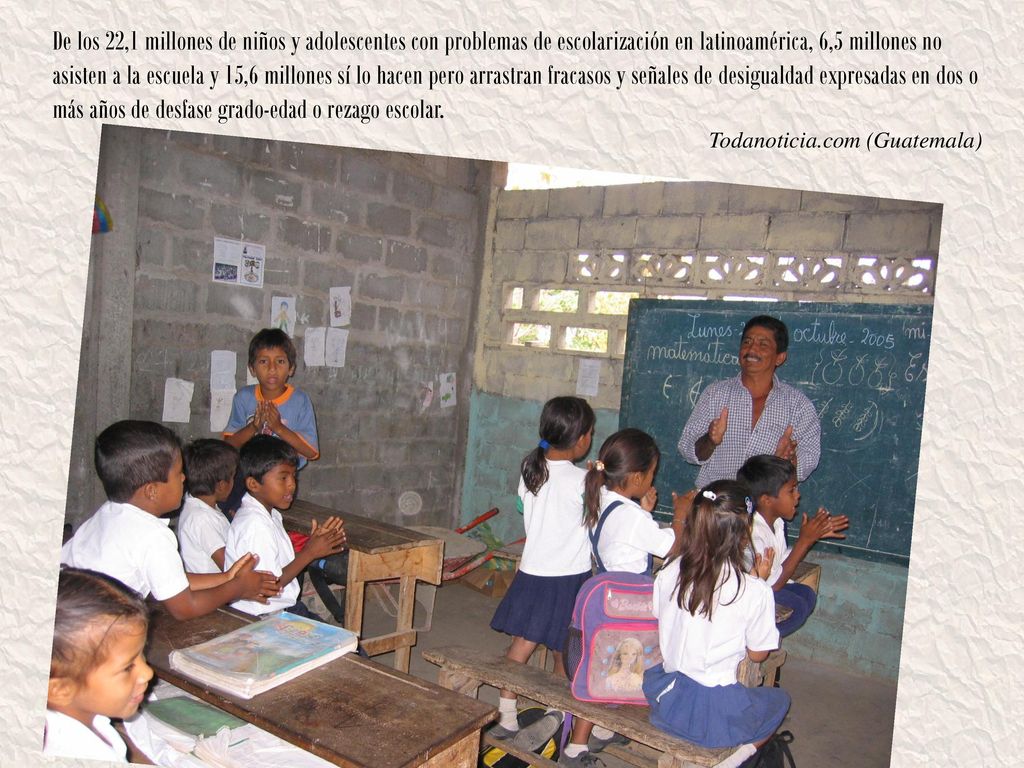 De los 22,1 millones de niños y adolescentes con problemas de escolarización en latinoamérica, 6,5 millones no asisten a la escuela y 15,6 millones sí lo hacen pero arrastran fracasos y señales de desigualdad expresadas en dos o más años de desfase grado-edad o rezago escolar.