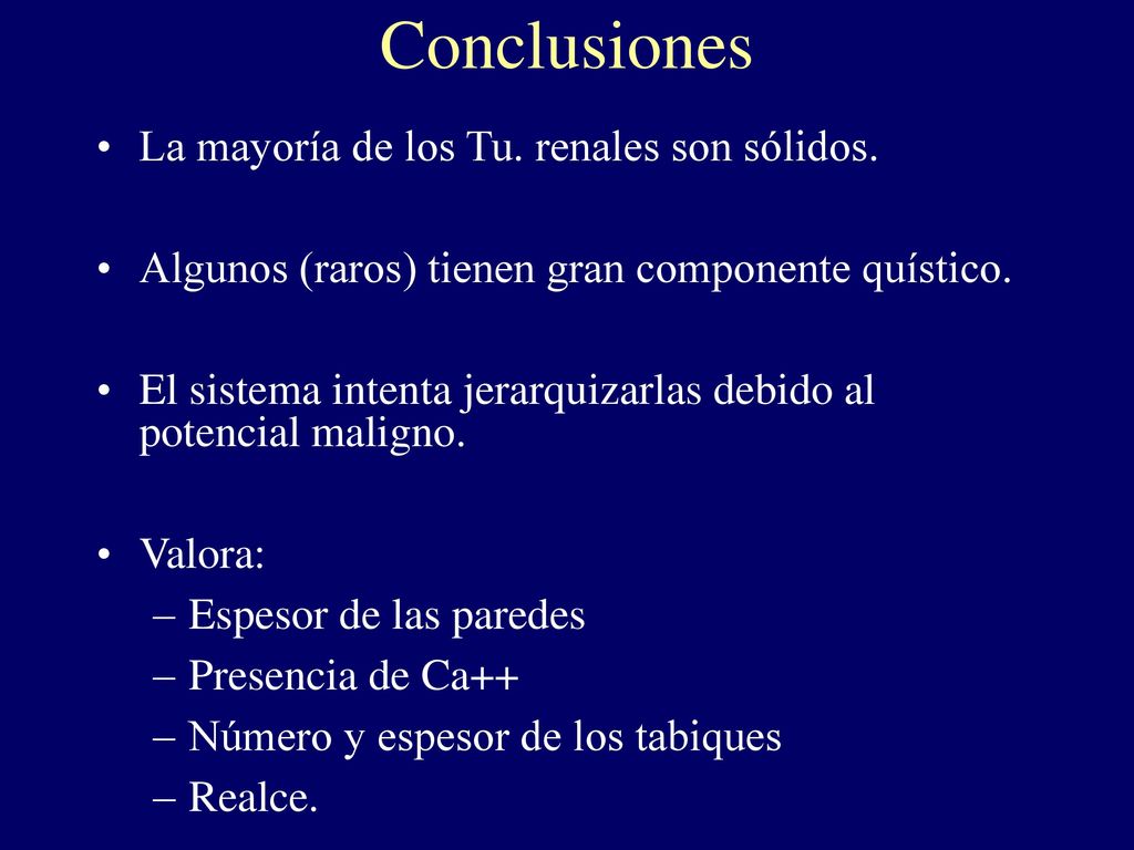 Conclusiones La mayoría de los Tu. renales son sólidos.