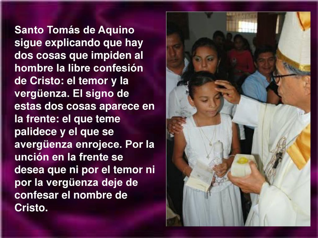 Santo Tomás de Aquino sigue explicando que hay dos cosas que impiden al hombre la libre confesión de Cristo: el temor y la vergüenza.