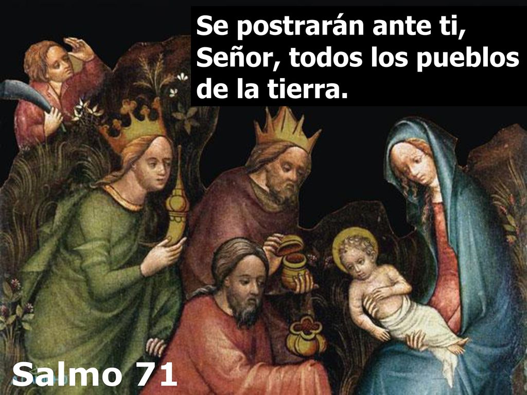Salmo 71 Se postrarán ante ti, Señor, todos los pueblos de la tierra.