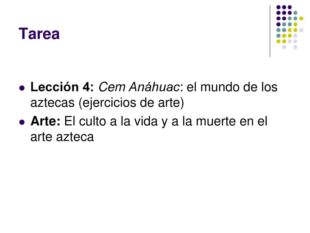 Tarea Lección 4: Cem Anáhuac: el mundo de los aztecas (ejercicios de arte) Arte: El culto a la vida y a la muerte en el arte azteca.