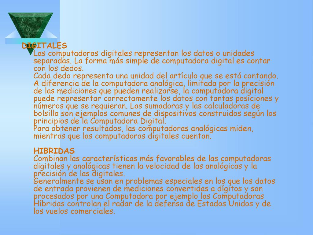 DIGITALES Las computadoras digitales representan los datos o unidades separadas.