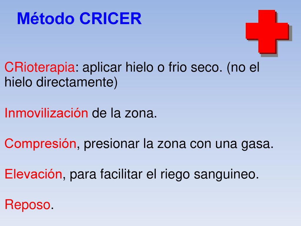 Método CRICER CRioterapia: aplicar hielo o frio seco. (no el hielo directamente) Inmovilización de la zona.